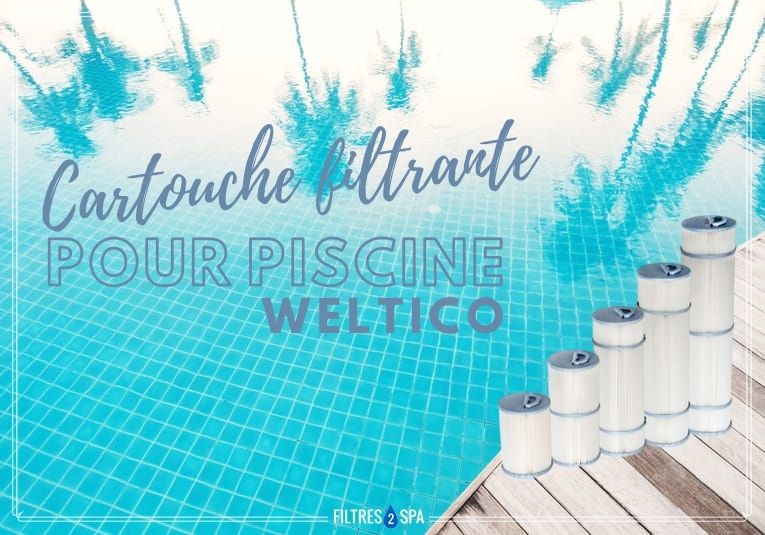 Cartouche filtrante pour piscine weltico